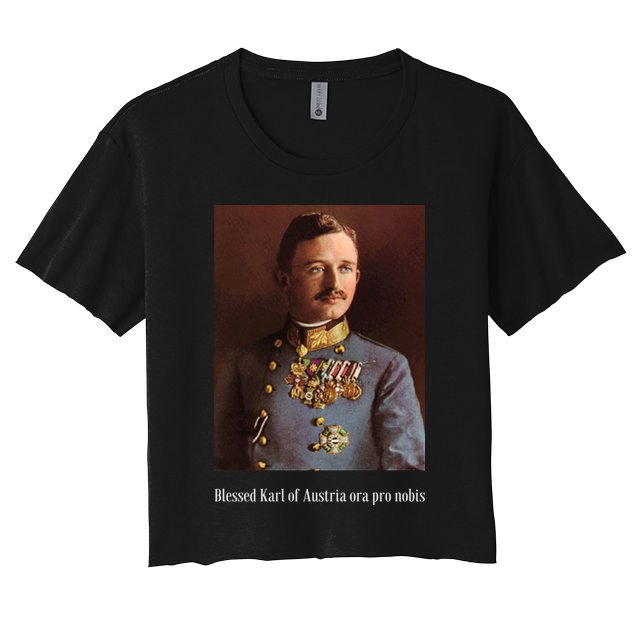 Blessed Karl Of Austria Roman Catholic 19 Crop Top
