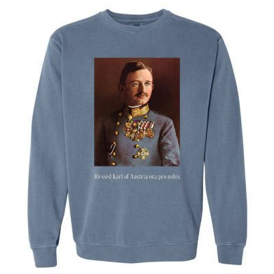 Blessed Karl Of Austria Roman Catholic 19 Garment-Dyed Sweatshirt