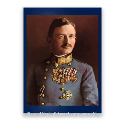 Blessed Karl Of Austria Roman Catholic 19 Poster