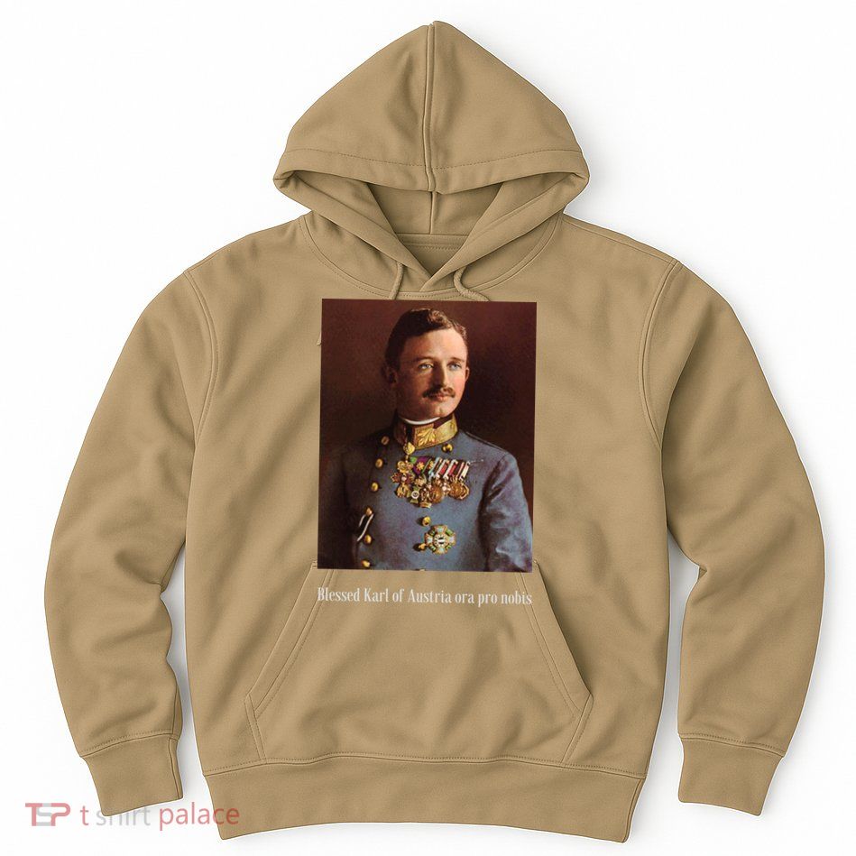 Blessed Karl Of Austria Roman Catholic 19 Hoodie