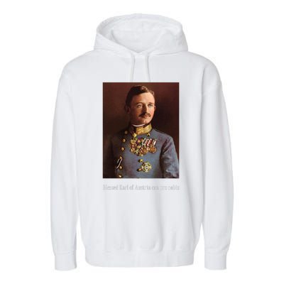 Blessed Karl Of Austria Roman Catholic 19 Garment-Dyed Fleece Hoodie