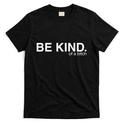 Be Kind Of A Bitch Funny T-Shirt