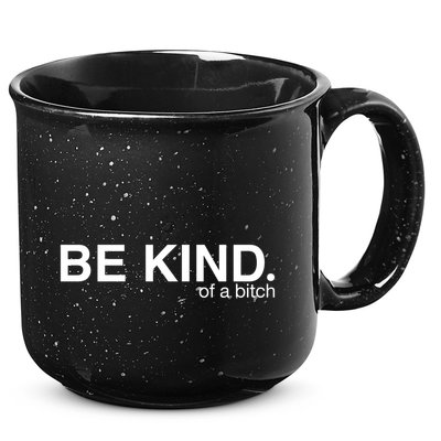 Be Kind Of A Bitch Funny 15oz Campfire Ceramic Mug