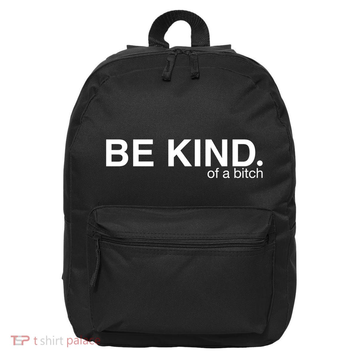 Be Kind Of A Bitch Funny 16 in Basic Backpack