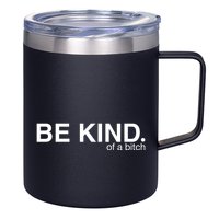 Be Kind Of A Bitch Funny 12oz Stainless Steel Coffee Mug