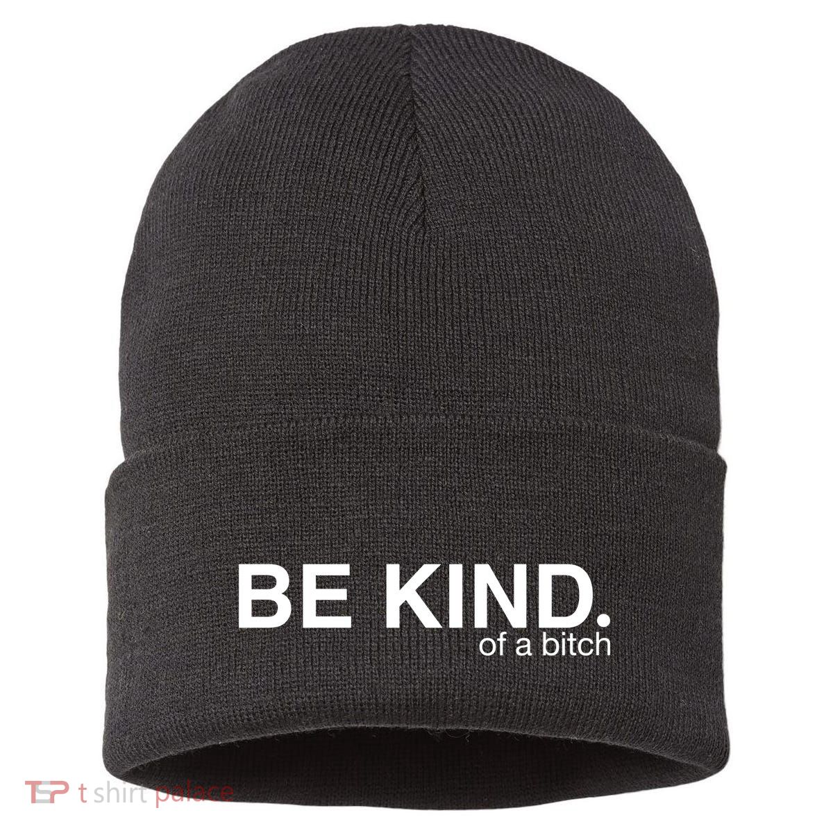 Be Kind Of A Bitch Funny Sustainable Knit Beanie