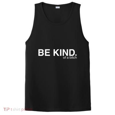Be Kind Of A Bitch Funny PosiCharge Competitor Tank