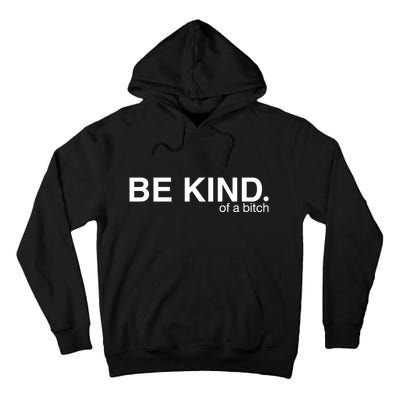Be Kind Of A Bitch Funny Tall Hoodie