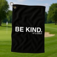 Be Kind Of A Bitch Funny Golf Towel