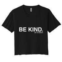 Be Kind Of A Bitch Funny Crop Top