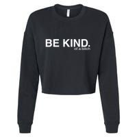 Be Kind Of A Bitch Funny Cropped Pullover Crew