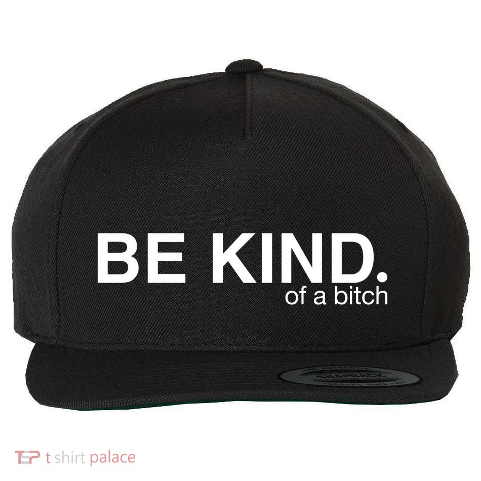 Be Kind Of A Bitch Funny Wool Snapback Cap