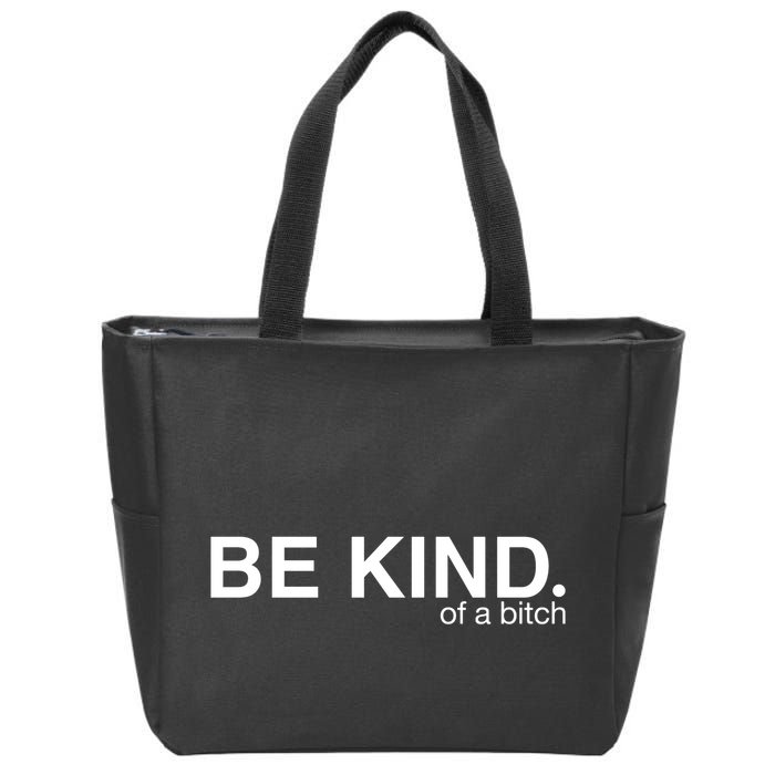 Be Kind Of A Bitch Funny Zip Tote Bag