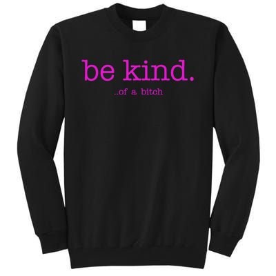 Be Kind Of A Bitch Funny Tall Sweatshirt