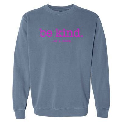 Be Kind Of A Bitch Funny Garment-Dyed Sweatshirt