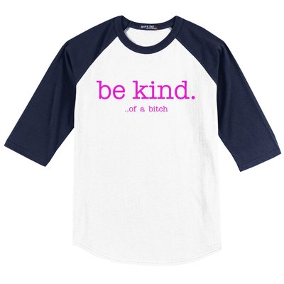 Be Kind Of A Bitch Funny Baseball Sleeve Shirt