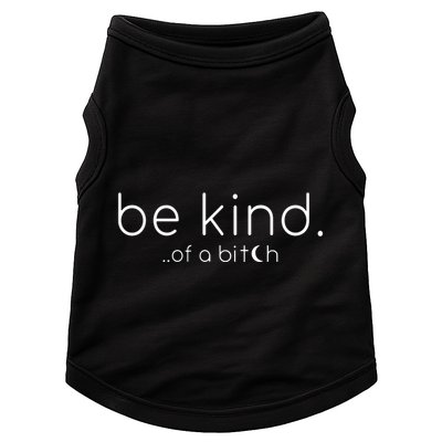 Be Kind Of A Bitch Funny Saying Sarcastic Kindness Doggie Tank