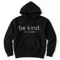 Be Kind Of A Bitch Funny Saying Sarcastic Kindness Hoodie