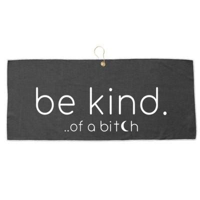 Be Kind Of A Bitch Funny Saying Sarcastic Kindness Large Microfiber Waffle Golf Towel