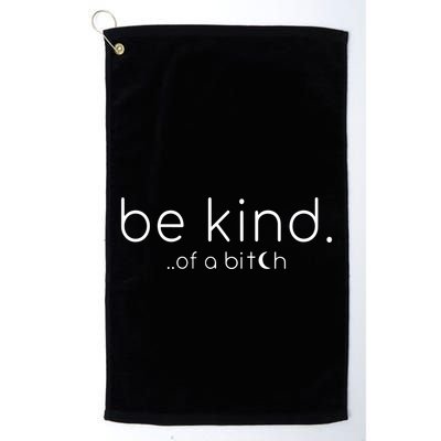 Be Kind Of A Bitch Funny Saying Sarcastic Kindness Golf Towel