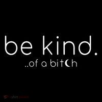 Be Kind Of A Bitch Funny Saying Sarcastic Kindness Toddler T-Shirt