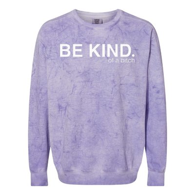 Be Kind Of A Bitch Colorblast Crewneck Sweatshirt