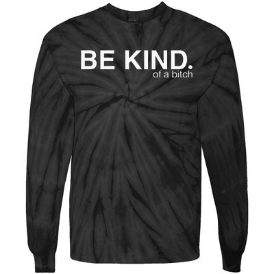 Be Kind Of A Bitch Tie-Dye Long Sleeve Shirt