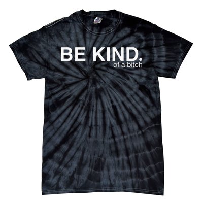 Be Kind Of A Bitch Tie-Dye T-Shirt