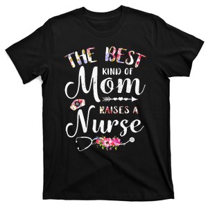 Best Kind Of Mom Raises A Nurse Funny Mother's Day Nursing T-Shirt