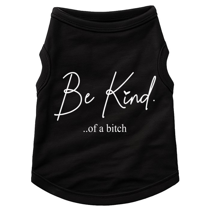 Be Kind Of A Bitch Funny Doggie Tank
