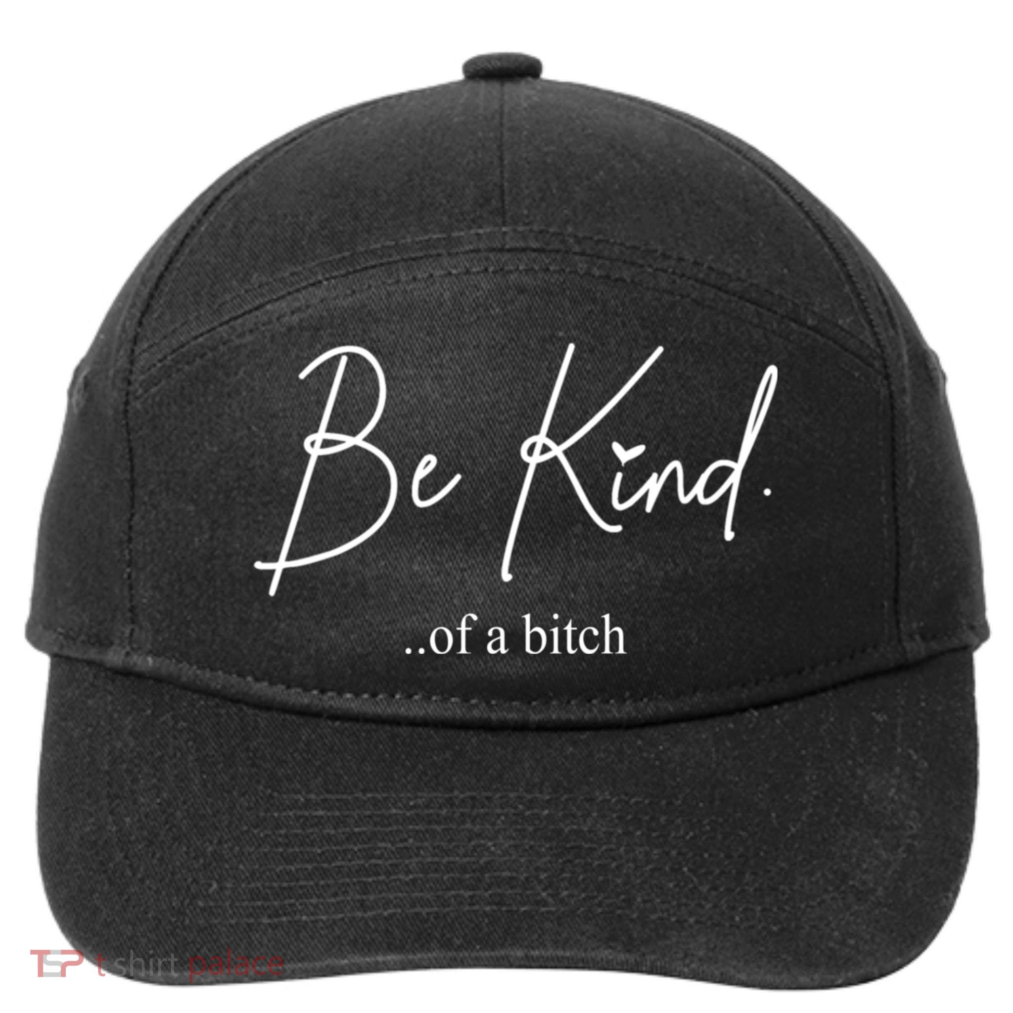 Be Kind Of A Bitch Funny 7-Panel Snapback Hat