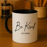 Be Kind Of A Bitch Funny Mug