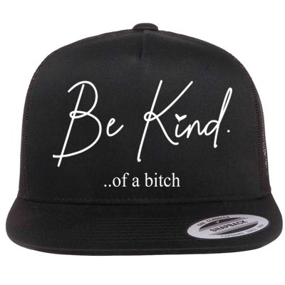Be Kind Of A Bitch Funny Flatbill Hat