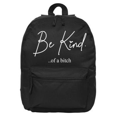 Be Kind Of A Bitch Funny 16 in Basic Backpack