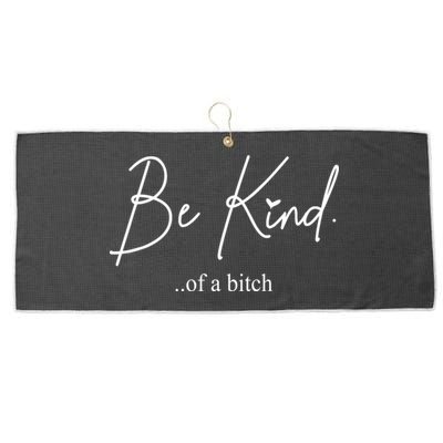Be Kind Of A Bitch Funny Large Microfiber Waffle Golf Towel