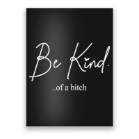 Be Kind Of A Bitch Funny Poster