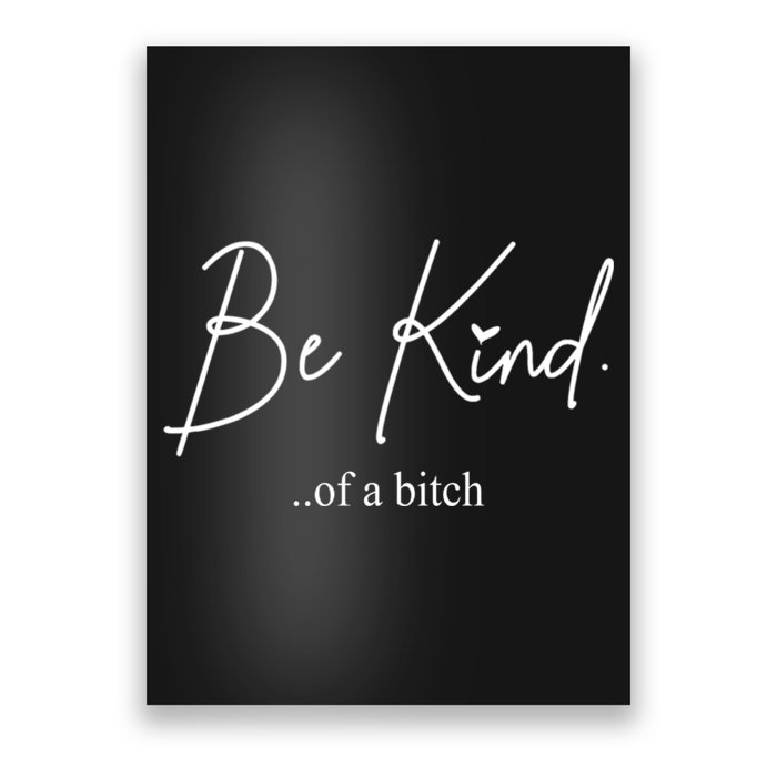 Be Kind Of A Bitch Funny Poster