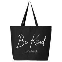 Be Kind Of A Bitch Funny 25L Jumbo Tote