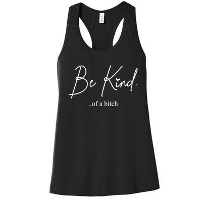 Be Kind Of A Bitch Funny Women's Racerback Tank