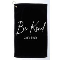Be Kind Of A Bitch Funny Golf Towel