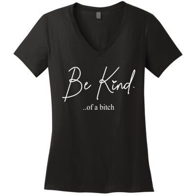 Be Kind Of A Bitch Funny Women's V-Neck T-Shirt