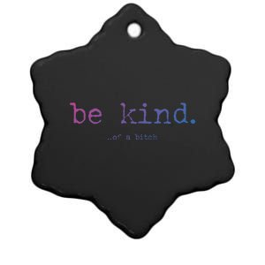 Be Kind Of A Bitch Funny Gift Ceramic Star Ornament