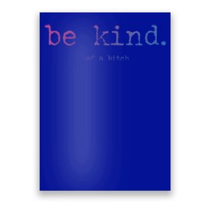 Be Kind Of A Bitch Funny Gift Poster