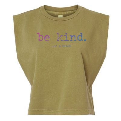 Be Kind Of A Bitch Funny Gift Garment-Dyed Women's Muscle Tee