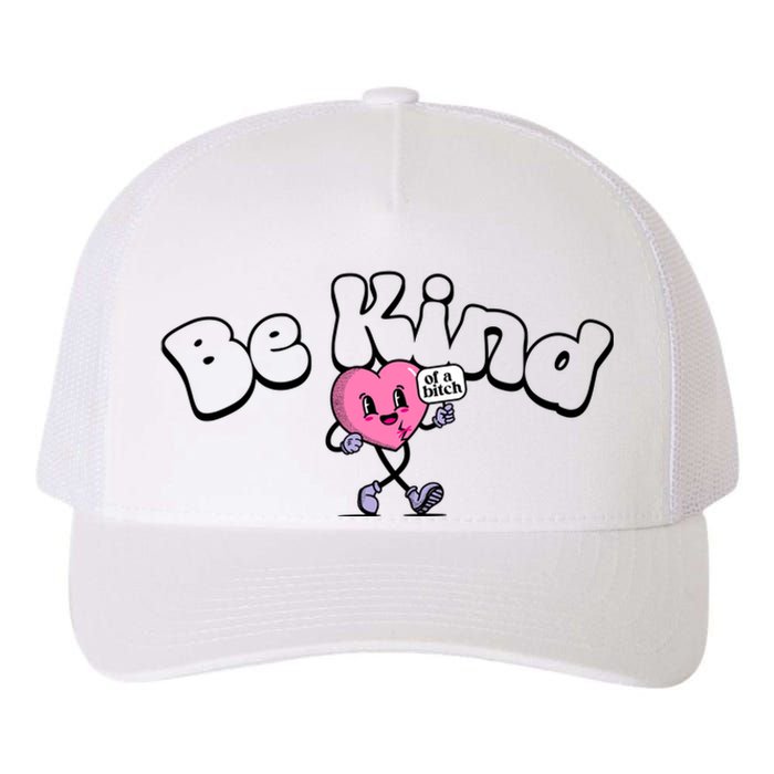 Be Kind Of A Bi Ch Funny Yupoong Adult 5-Panel Trucker Hat