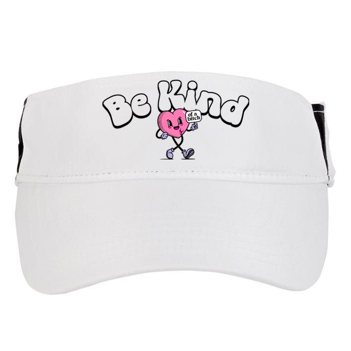 Be Kind Of A Bi Ch Funny Adult Drive Performance Visor