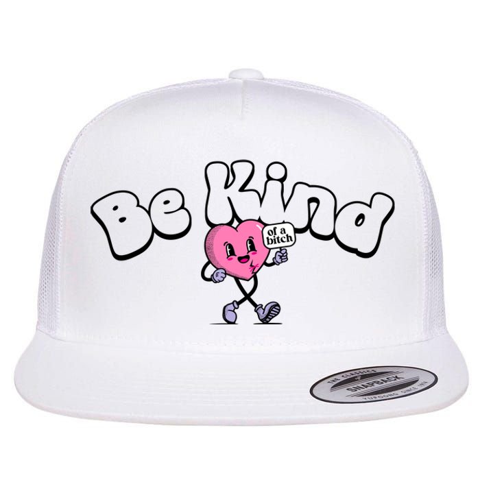 Be Kind Of A Bi Ch Funny Flat Bill Trucker Hat