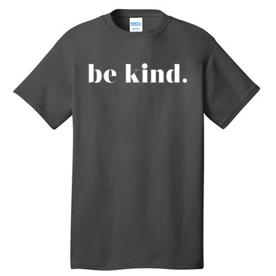 Be Kind Positive Quote Motivational Inspirational Tall T-Shirt