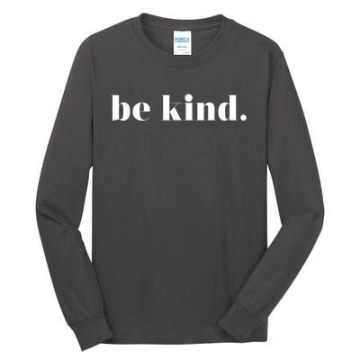 Be Kind Positive Quote Motivational Inspirational Tall Long Sleeve T-Shirt