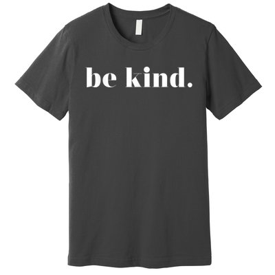 Be Kind Positive Quote Motivational Inspirational Premium T-Shirt